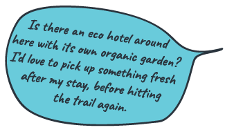 “Is there an eco hotel around here with its own organic garden? I’d love to pick up something fresh after my stay, before hitting the trail again.”